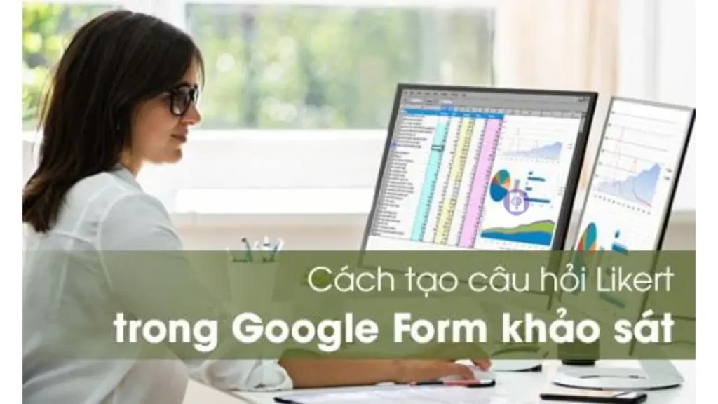 Cách tạo câu hỏi Likert scale trong Google Form
