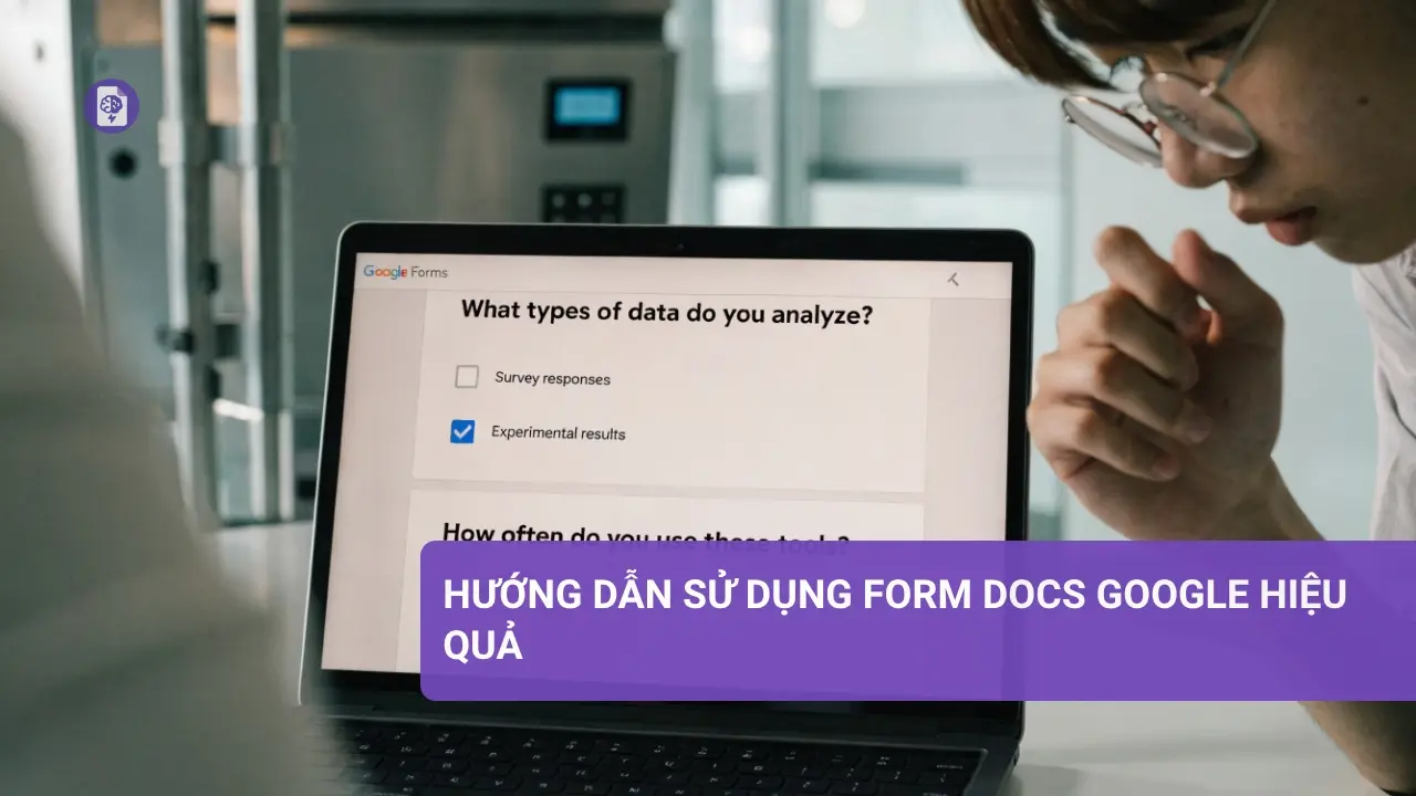 Hướng dẫn sử dụng form docs Google hiệu quả cho thu thập dữ liệu