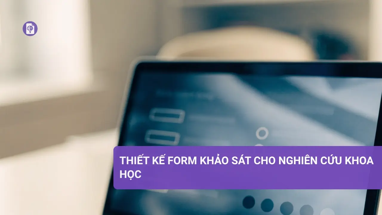Mẫu form khảo sát cho nghiên cứu khoa học mang lại dữ liệu chính xác.