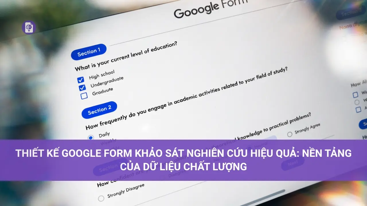 Thiết Kế Google Form Khảo Sát Nghiên Cứu Hiệu Quả: Nền Tảng Của Dữ Liệu Chất Lượng