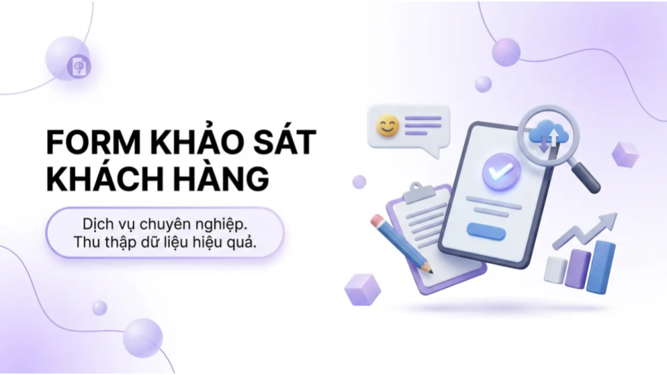 Form khảo sát khách hàng giúp tối ưu hóa trải nghiệm hiệu quả